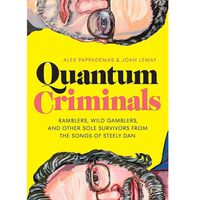 Quantum Criminals - Ramblers, Wild Gamblers, and Other Sole Survivors from the Songs of Steely Dan