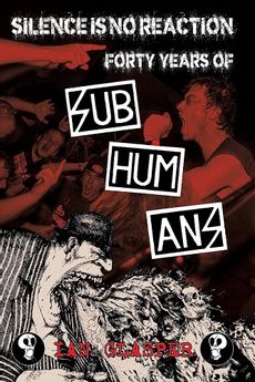 Silence Is No Reaction: Forty Years of Subhumans