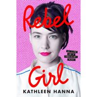 Rebel Girl: My Life as a Feminist Punk