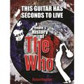 This Guitar Has Seconds To Live: A People’s History of The Who