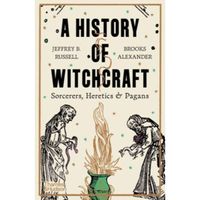 A History of Witchcraft: Sorcerers, Heretics & Pagans