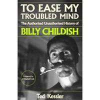 To Ease My Troubled Mind: The Authorised Unauthorised History of Billy Childish