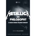 Metallica and Philosophy : A Crash Course in Brain Surgery