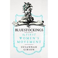 Bluestockings : The First Women's Movement