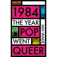 1984: The Year Pop Went Queer