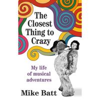 The Closest Thing to Crazy: My Life of Musical Adventures