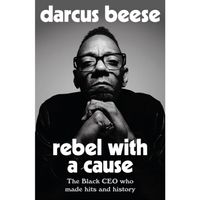 Rebel With a Cause: The Black CEO Who Made Hits andHistory