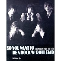 So You Want to be a Rock'n'Roll Star : The "Byrds" Day-by-day 1965-73