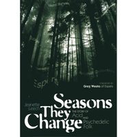 Seasons They Change : The Story of Acid and Psychedelic Folk