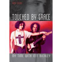Touched by Grace : My Time with Jeff Buckley