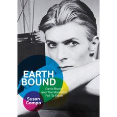 Earthbound : David Bowie and The Man Who Fell To Earth