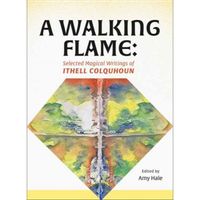 A Walking Flame : Selected Magical Writings of Ithell Colquhoun