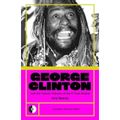 George Clinton & the Cosmic Odyssey of the P-Funk Empire : 4