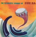 The Futuristic Sounds Of Sun Ra (60th Anniversary)