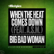 When The Heat Comes Down / Big Bad Woman