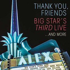 Thank You, Friends: Big Star's Third Live... And More
