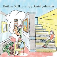 Built To Spill Plays The Songsof Daniel Johnston