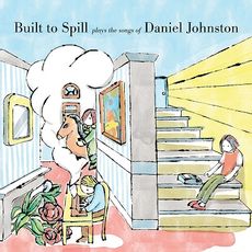 Built To Spill Plays The Songsof Daniel Johnston