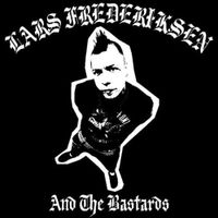 LARS FREDERIKSEN AND THE BASTARDS (RE-ISSUE)