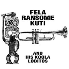 fela ransome kuti and his koola lobitos (2017 reissue)