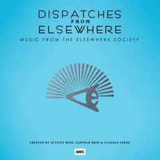 Dispatches From Elsewhere (Music From The Elsewhere Society)