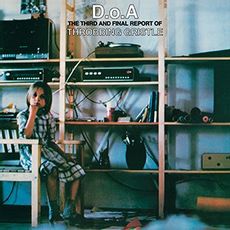 D.O.A. The Third and Final Report of Throbbing Gristle (2019 reissue)