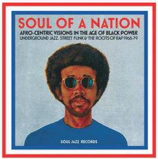 Soul Of A Nation: Afro-Centric Visions in the Age of Black Power - Underground Jazz, Street Funk & The Roots of Rap 1968-79