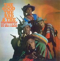 THE GOOD, THE BAD & THE UPSETTERS