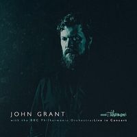John Grant and the BBC Philharmonic Orchestra : Live in Concert 