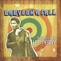 Babylon A Fall (The Best Of Lee Perry)