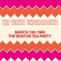 Boston Tea Party, March 13th, 1969