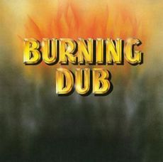 Burning Dub (2016 reissue)