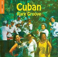 The Rough Guide to Cuban Rare Groove