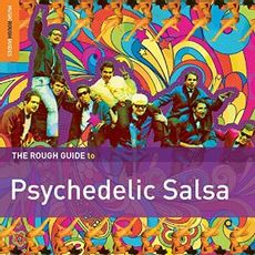 The Rough Guide to Psychedelic Salsa