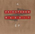 A Frightened Rabbit EP (rsd 22)