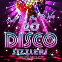 Don't Leave Me This Way - 20 Disco Sizzlers